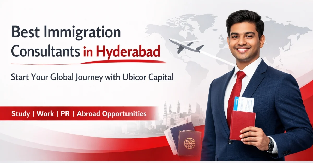 Best Immigration Consultants in Hyderabad – Why Ubicor Capital is the No. 1 Choice