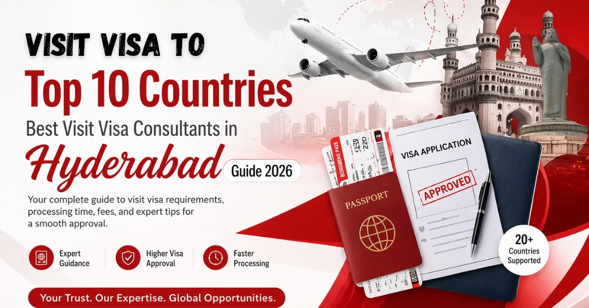 Best Visit Visa Consultants in Hyderabad for Top Countries 2026